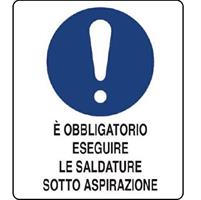 CARTELLO OBBLIGO SALDATURE SOTTO ASPIR. ALL. 30X20CM M0010130
